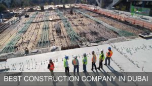 Best Construction Companies in Dubai