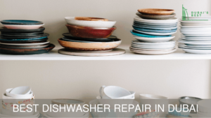 Best Dishwasher Repair in Dubai