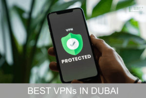 Best VPN in Dubai
