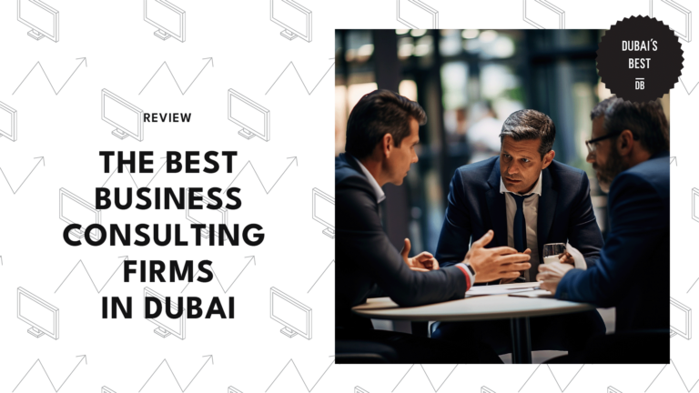 The 10 Best Business Consulting Firms in Dubai [2026 ]