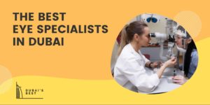 Best Eye Specialists in Dubai