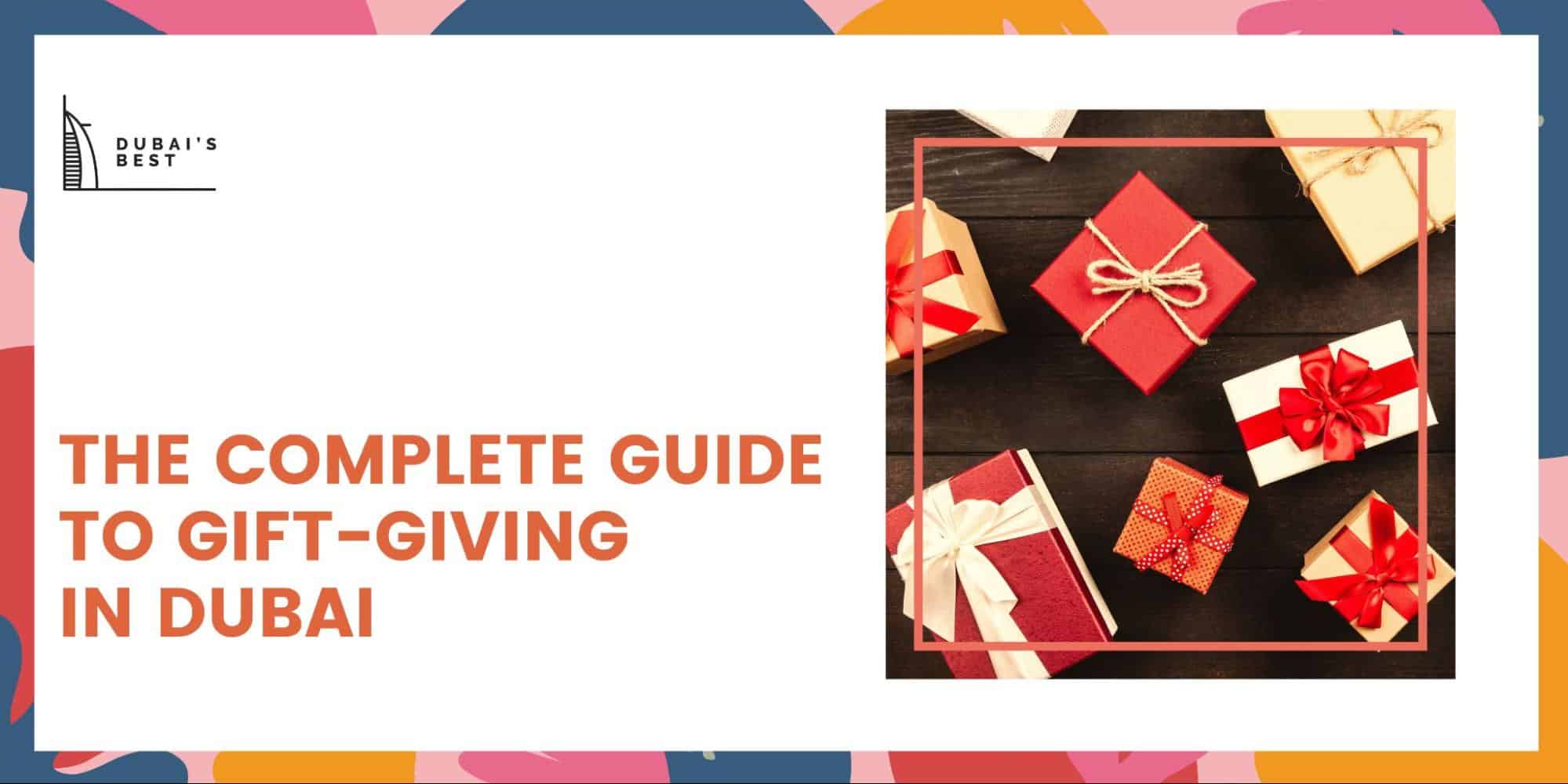 The Complete Guide To Gift-Giving in Dubai