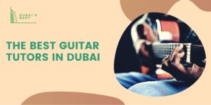 The 5 Best Guitar Tutors in Dubai