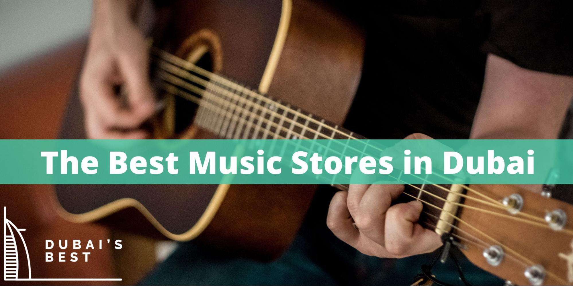 The 5 Best Music Stores in Dubai