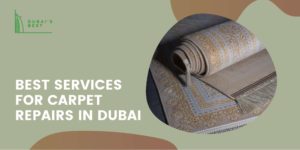 The 5 Best Services for Carpet Repairs in Dubai