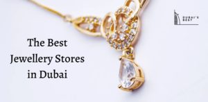 The Top 5 Jewellery Stores in Dubai