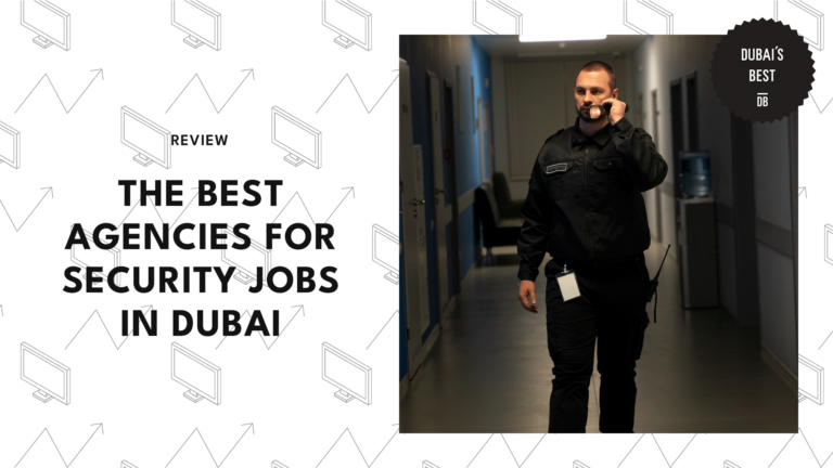 The 5 Best Agencies for Security Jobs in Dubai [2026 ]