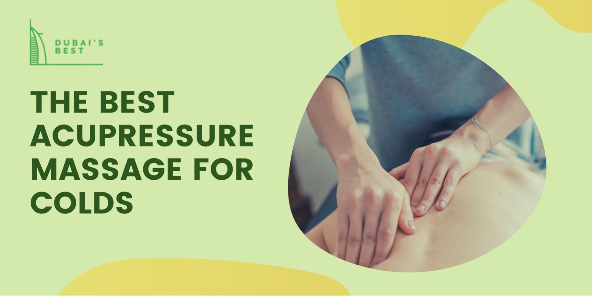 The Best Acupressure Massage for Colds