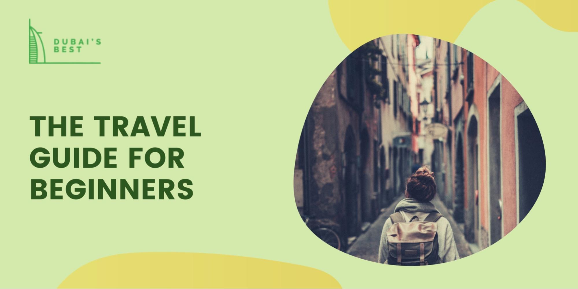 The Travel Guide For Beginners