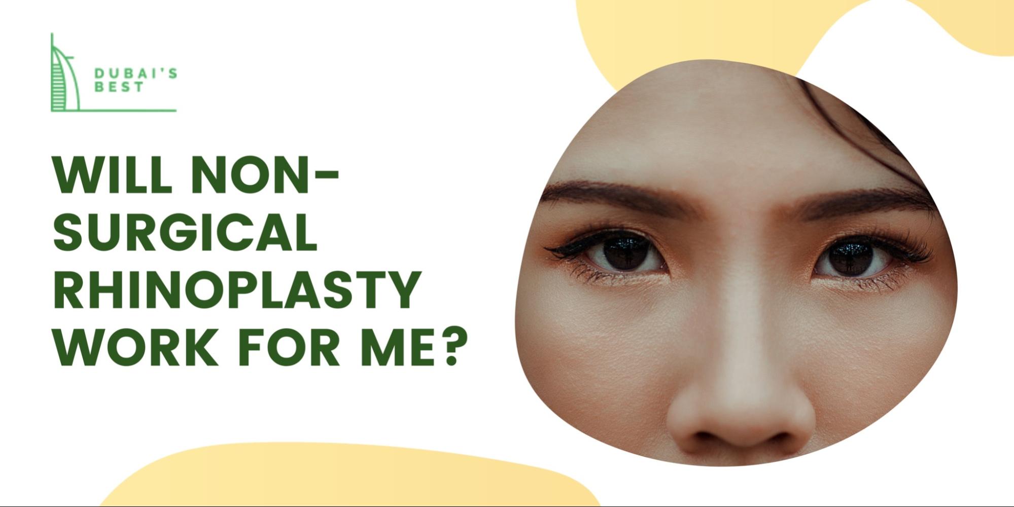 Will Non-Surgical Rhinoplasty Work For Me