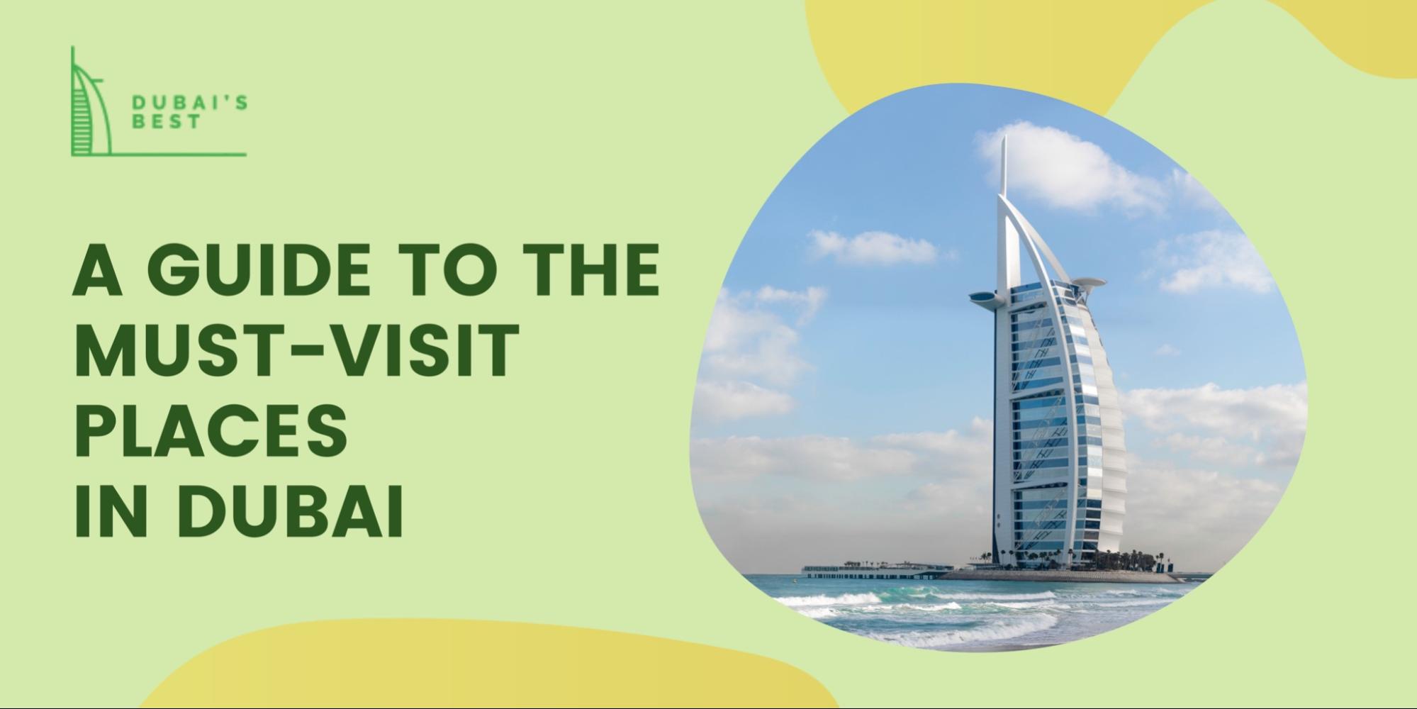 A Guide To The Must-Visit Places in Dubai