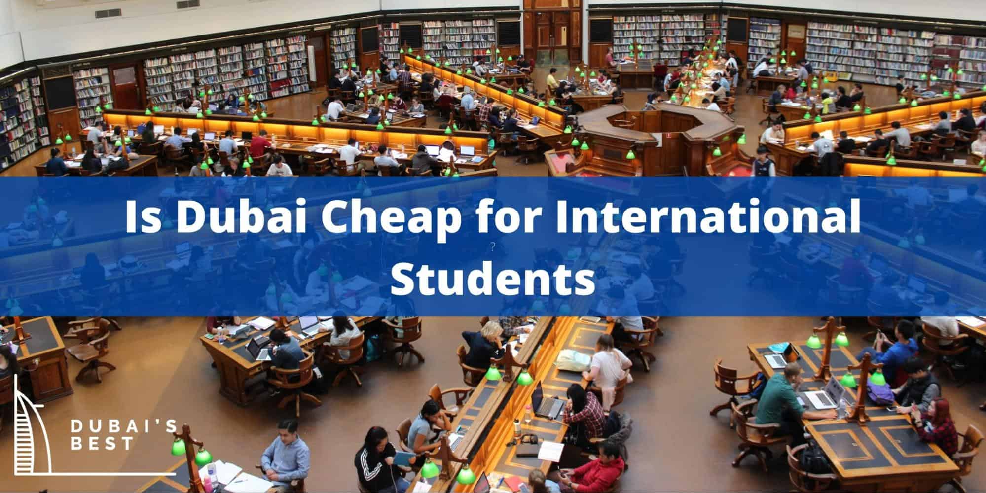 Is Dubai Cheap for International Students