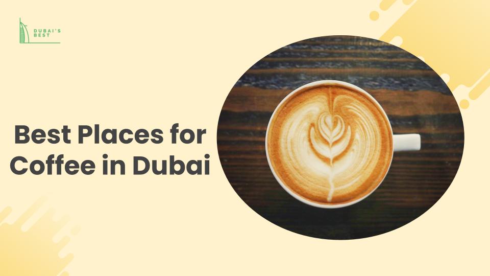 The 5 Best Places for Coffee in Dubai