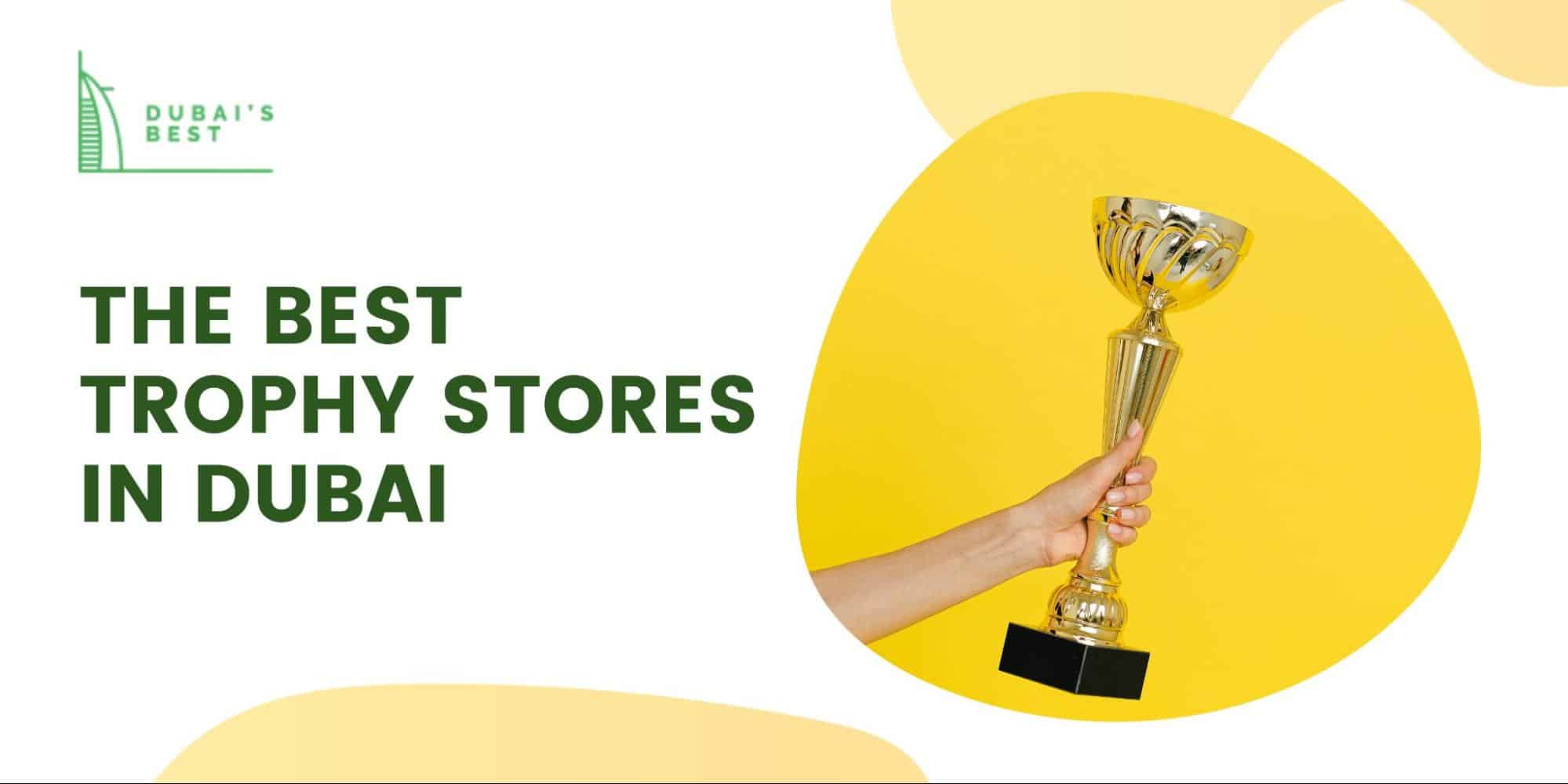 The 5 Best Trophy Stores in Dubai