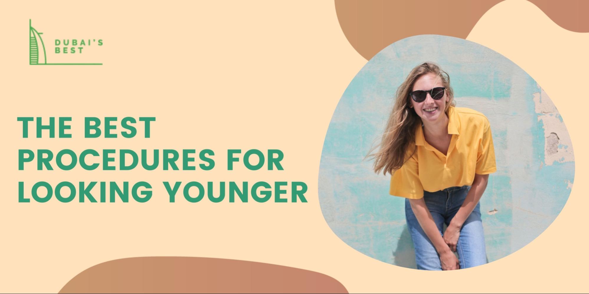 The Best Procedures For Looking Younger