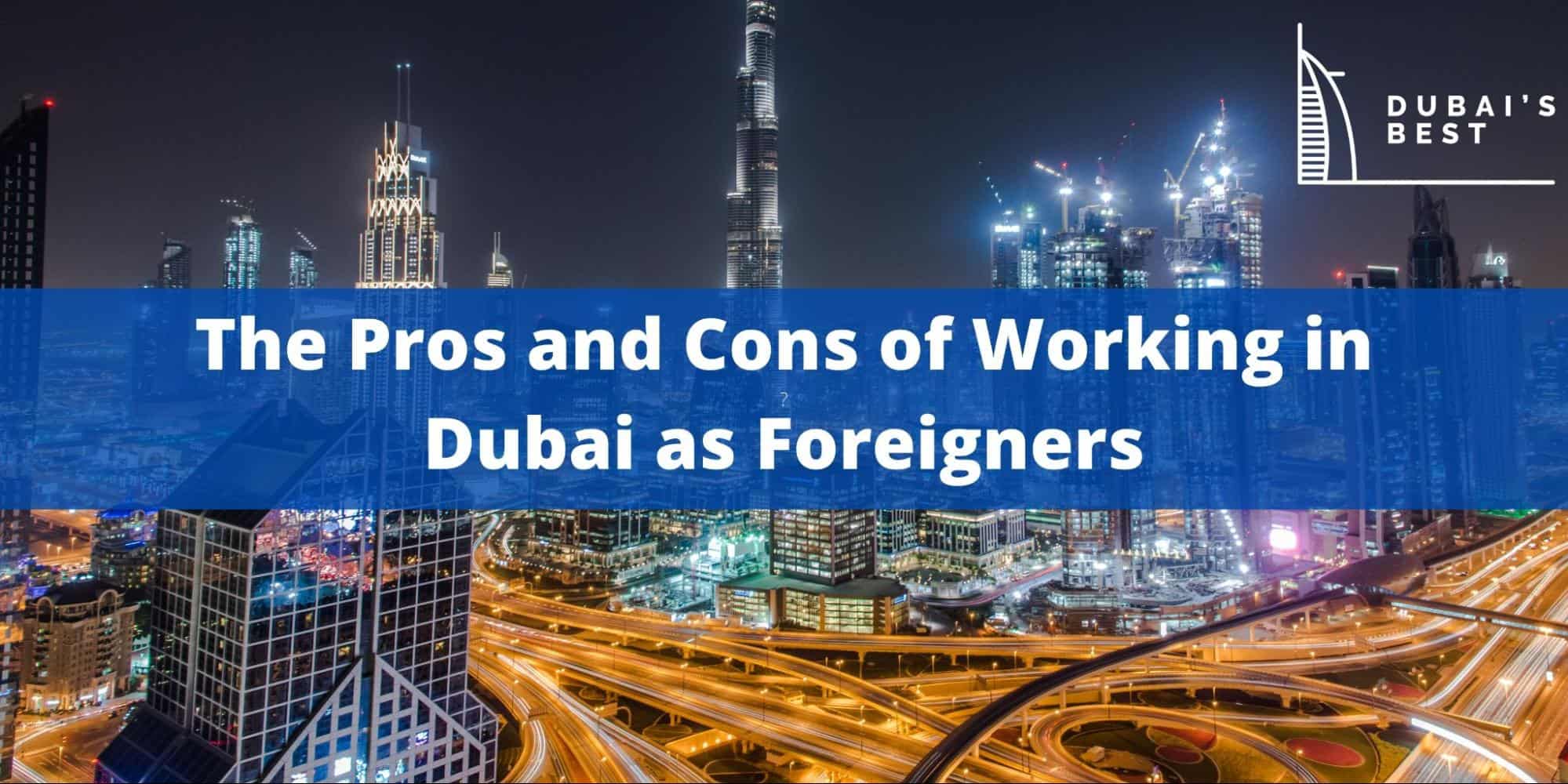 The Pros and Cons of Working in Dubai as Foreigners