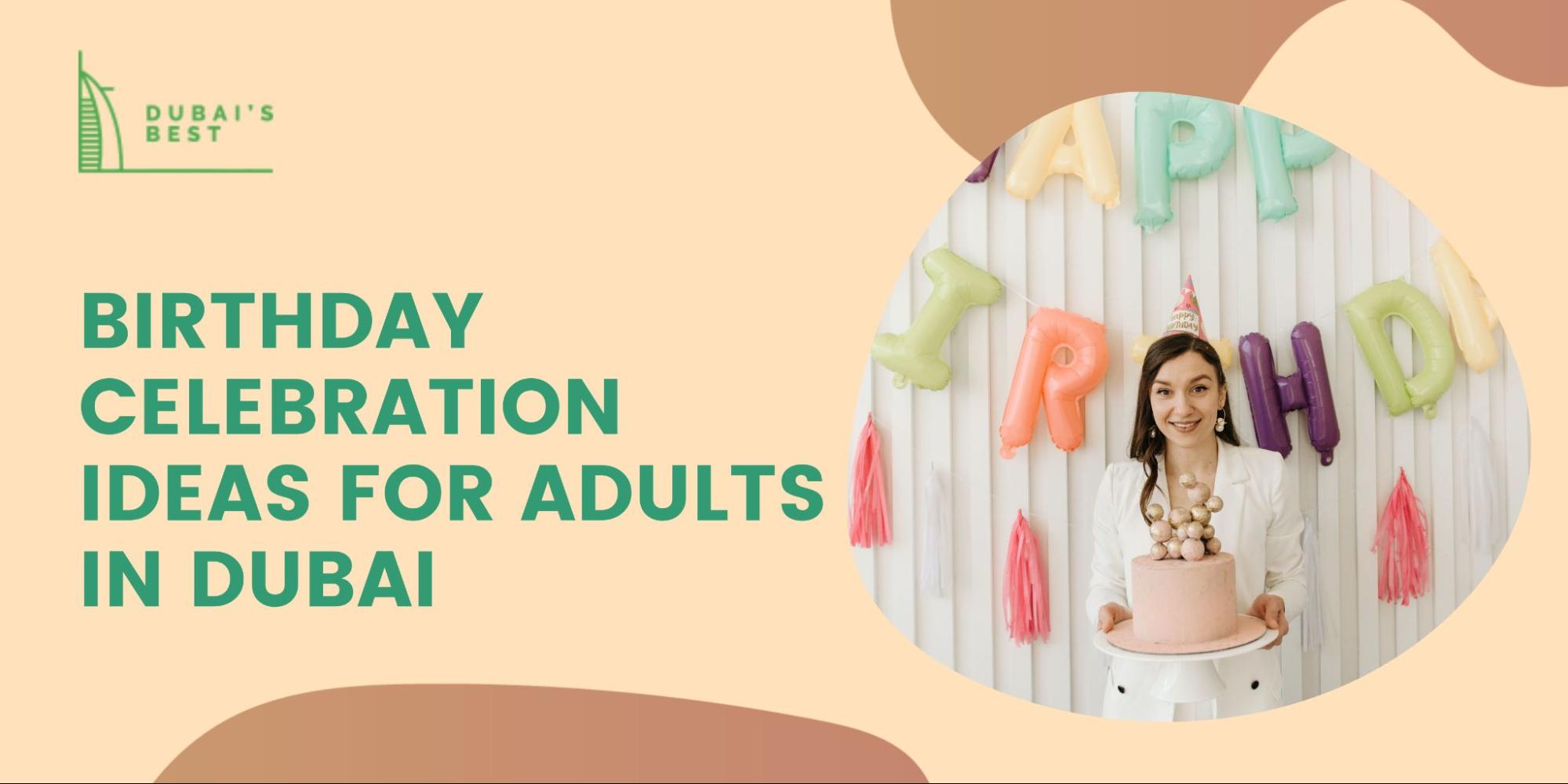 Birthday Celebration Ideas For Adults in Dubai