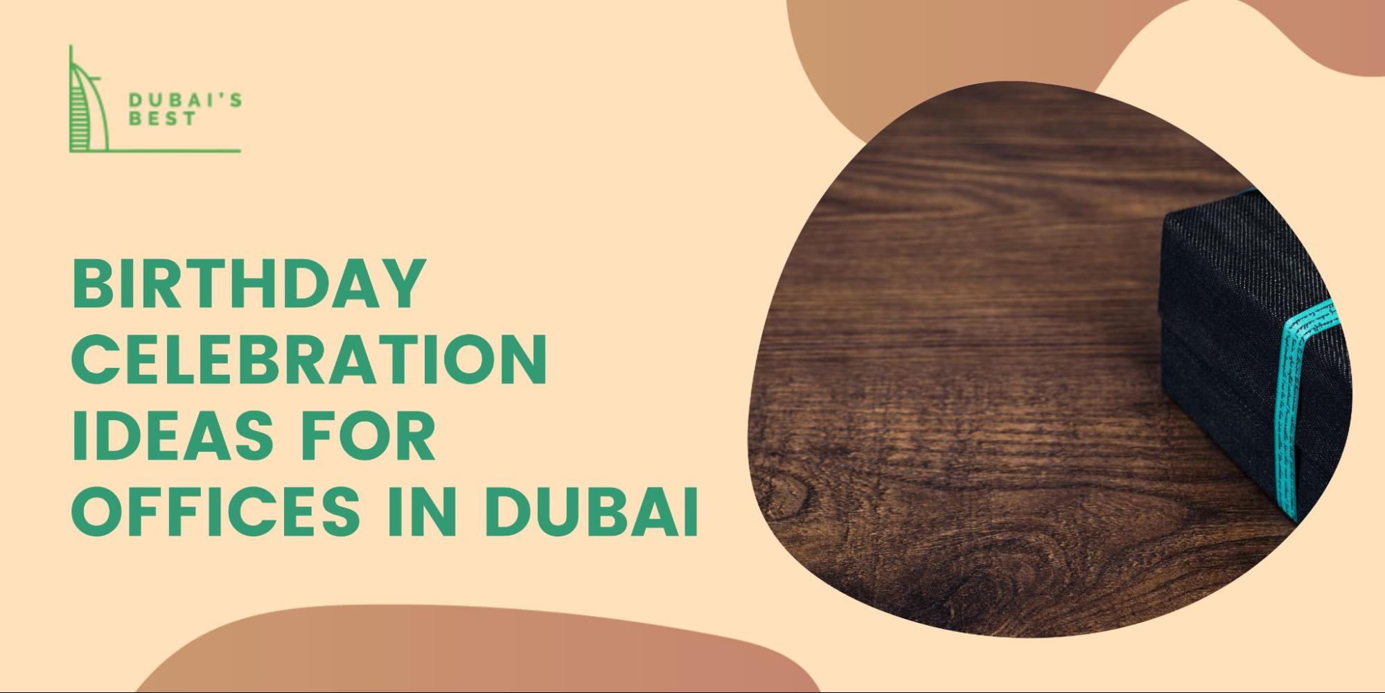Birthday Celebration Ideas For Offices in Dubai