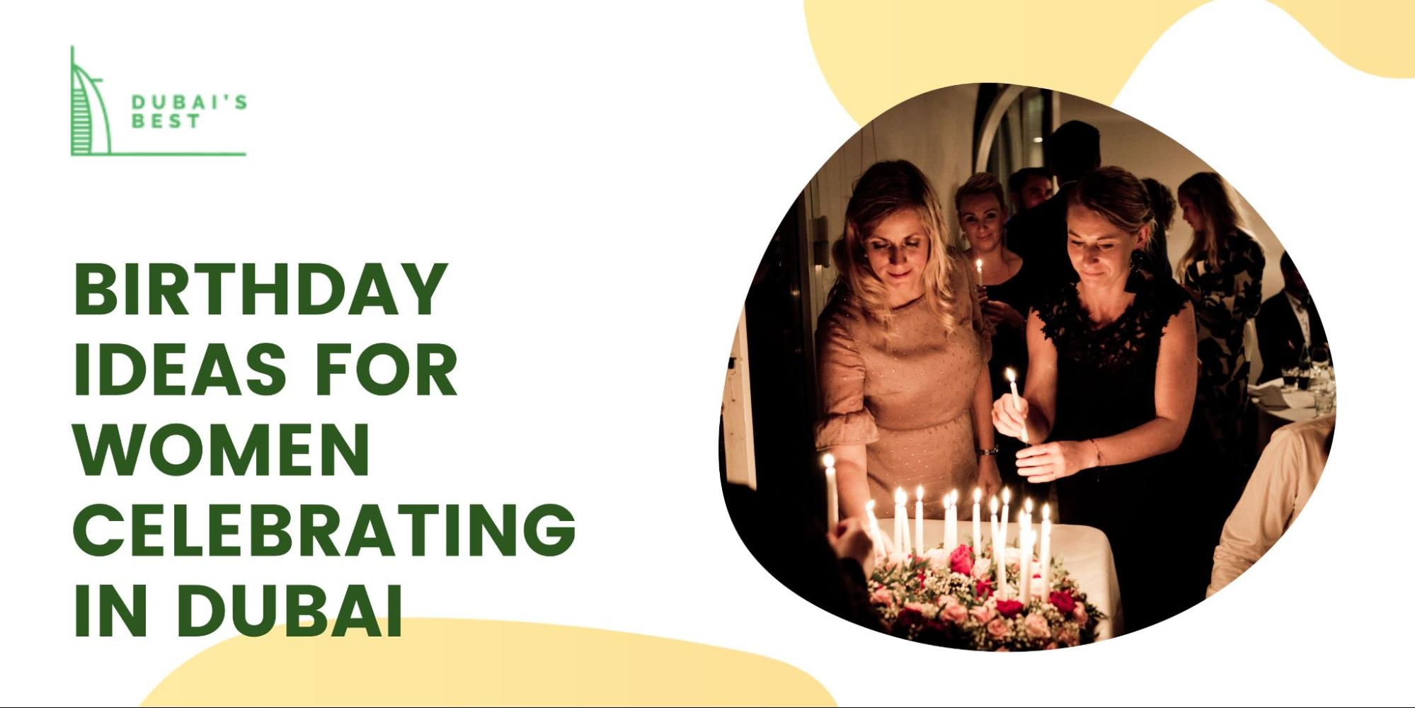 Birthday Ideas For Women Celebrating in Dubai