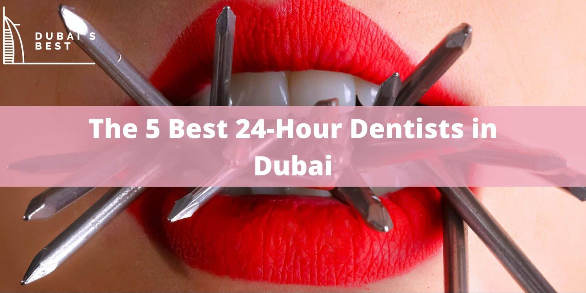 The 5 Best 24-Hour Dentists in Dubai