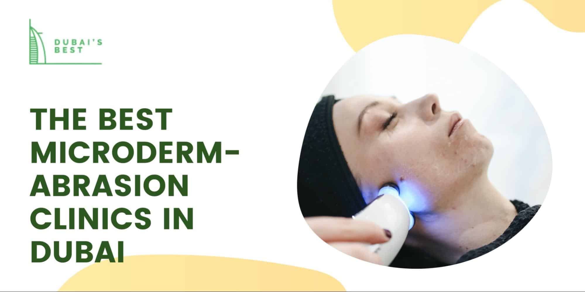 The 5 Best Microdermabrasion Clinics in Dubai