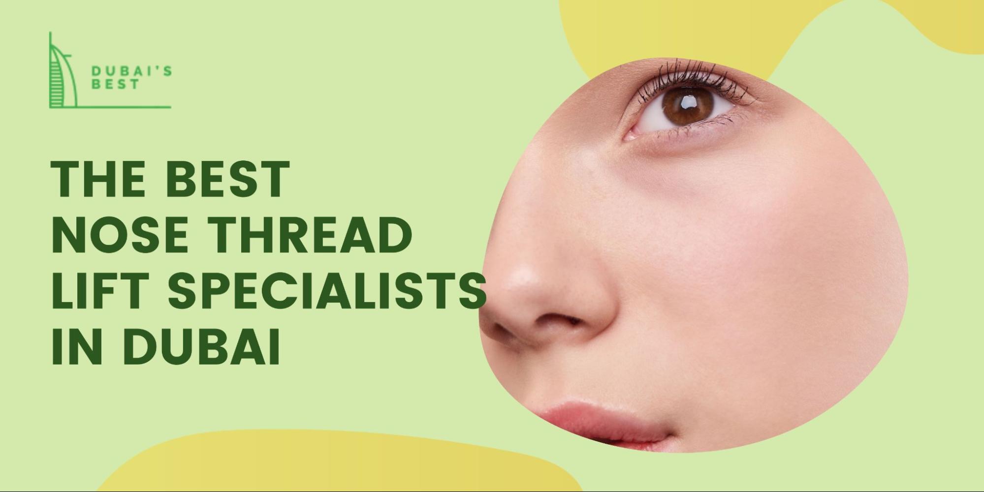 The 5 Best Nose Thread Lift Specialists in Dubai