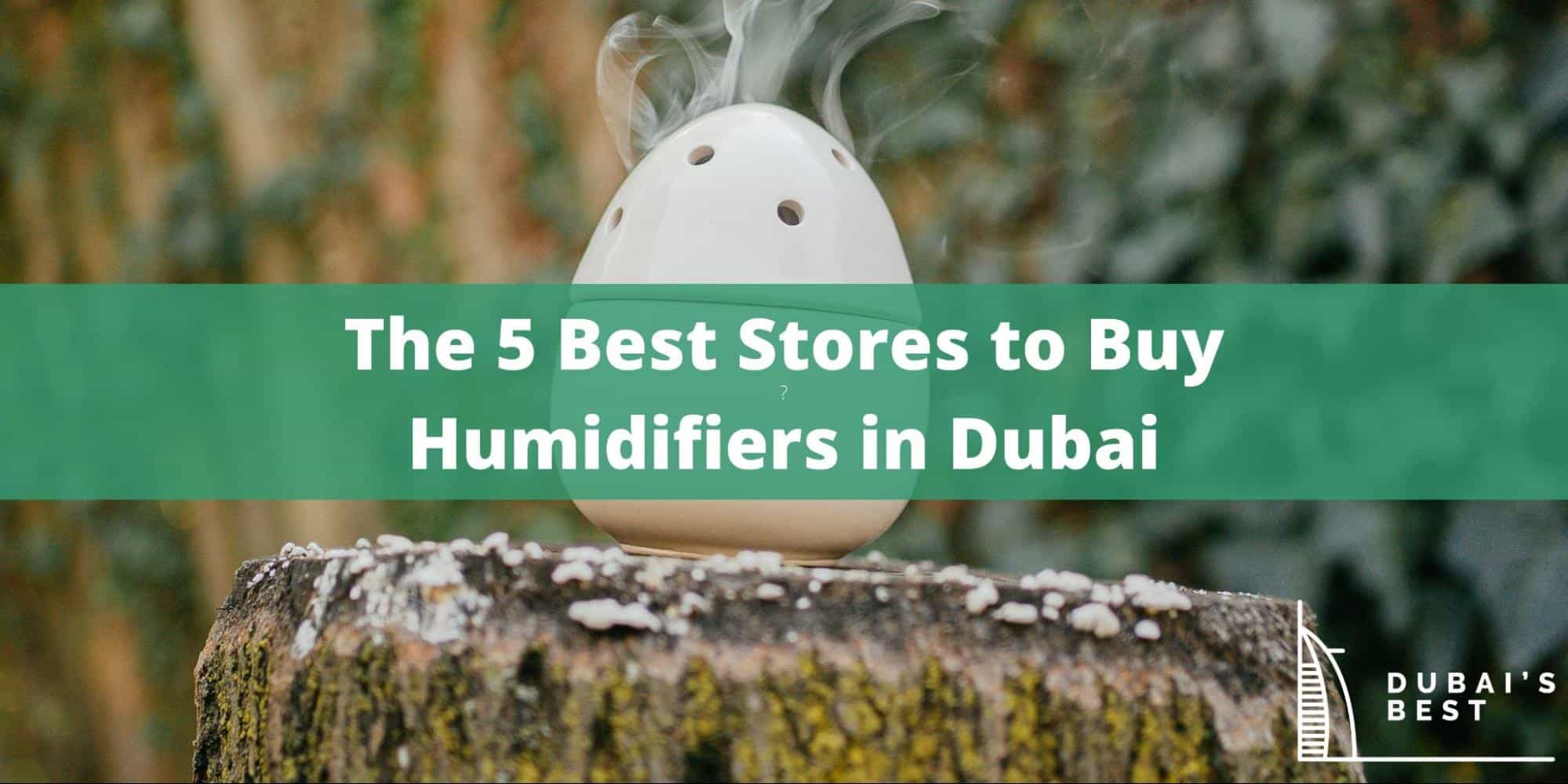 The 5 Best Stores to Buy Humidifiers in Dubai