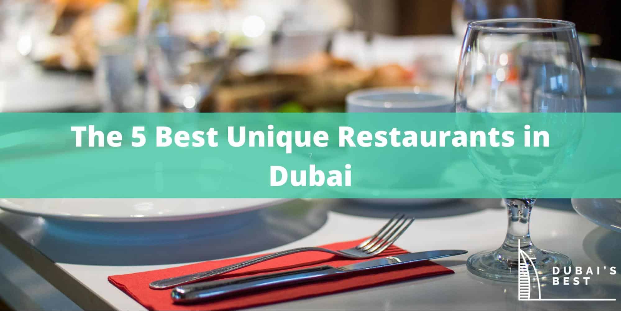 The 5 Best Unique Restaurants in Dubai