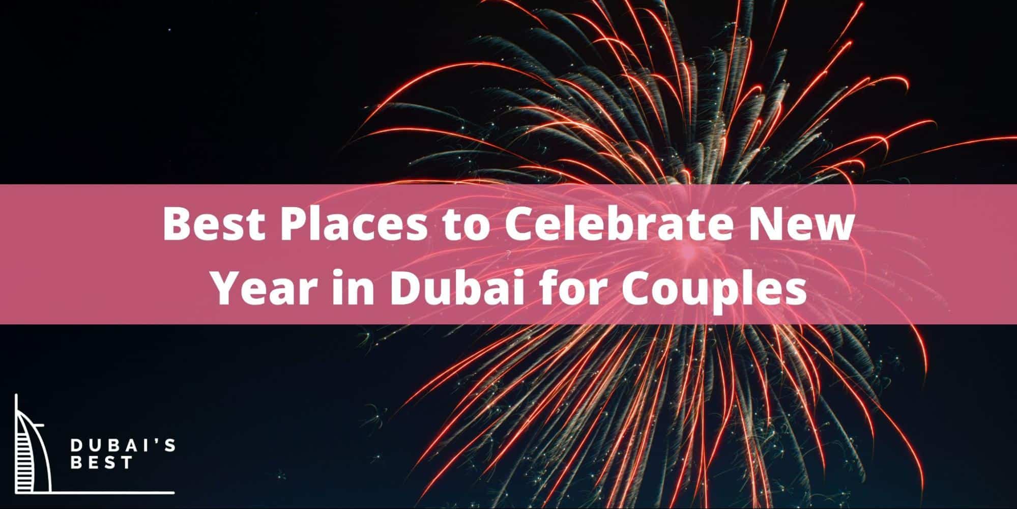 Best Places to Celebrate New Year in Dubai for Couples