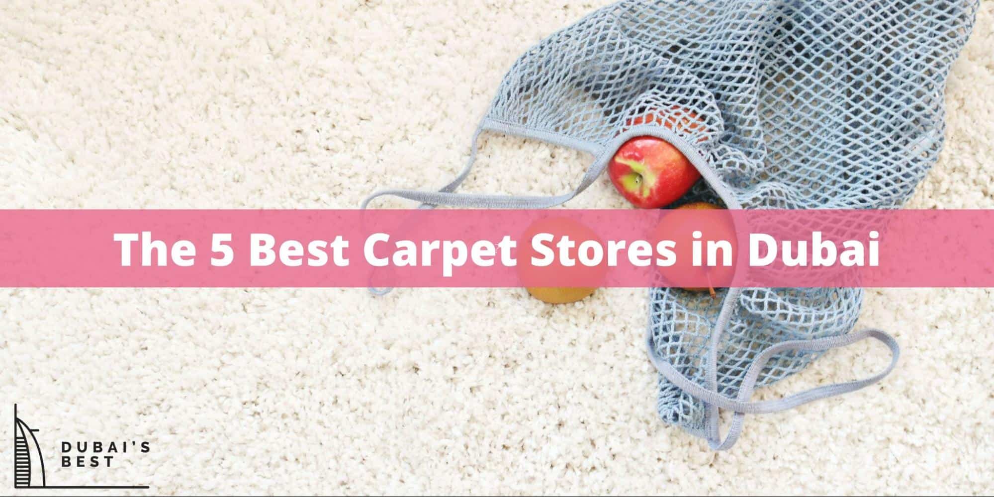 The 5 Best Carpet Stores in Dubai