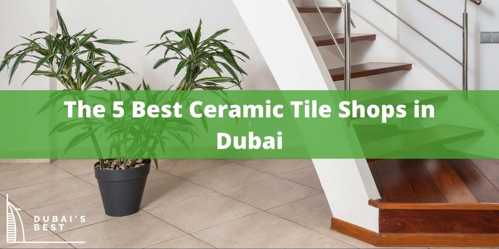 The 5 Best Ceramic Tile Shops in Dubai