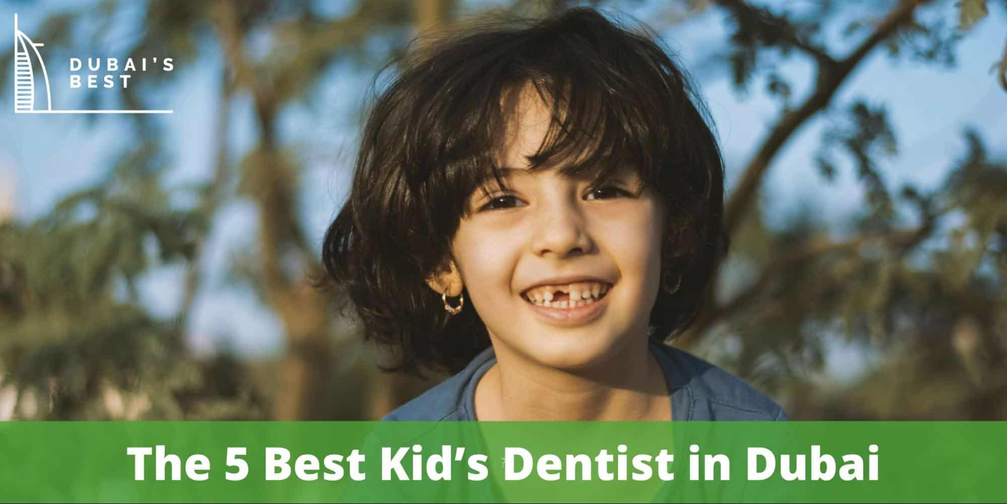 The 5 Best Kid’s Dentist in Dubai