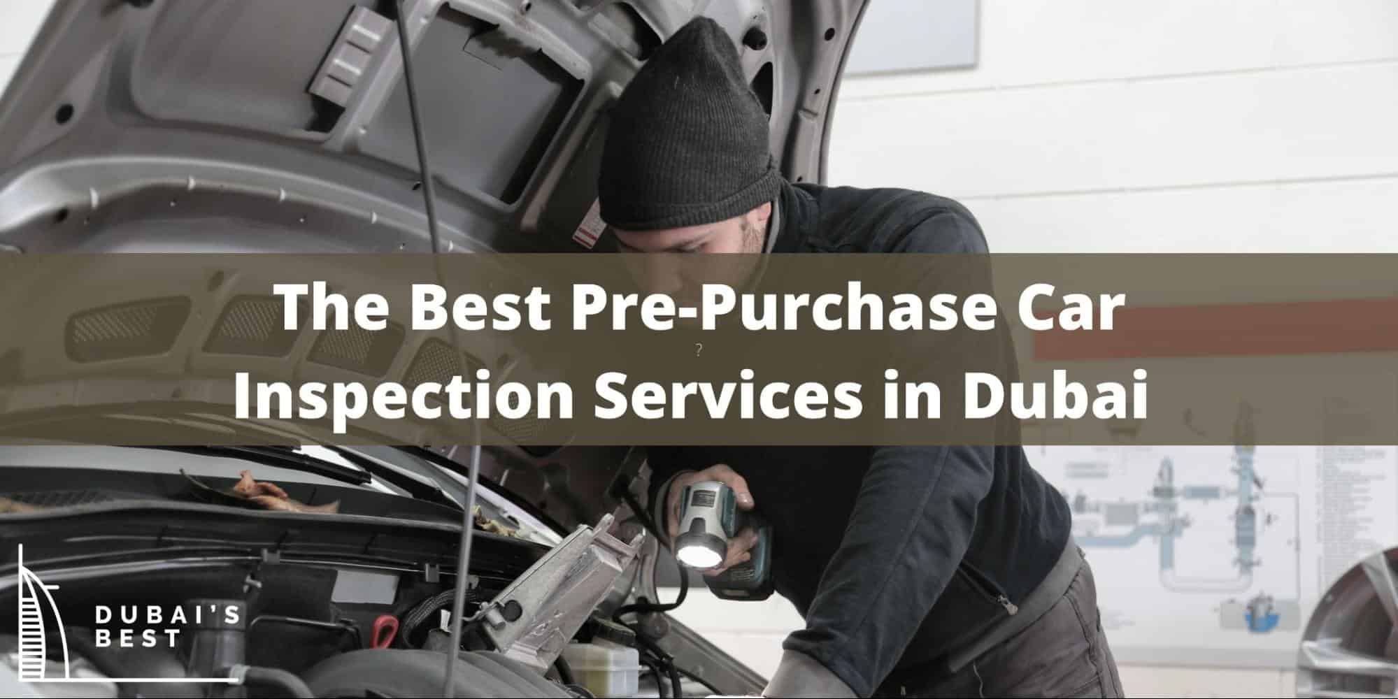 The 5 Best Pre-Purchase Car Inspection Services in Dubai