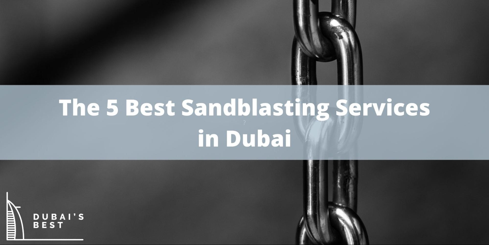 The 5 Best Sandblasting Services in Dubai