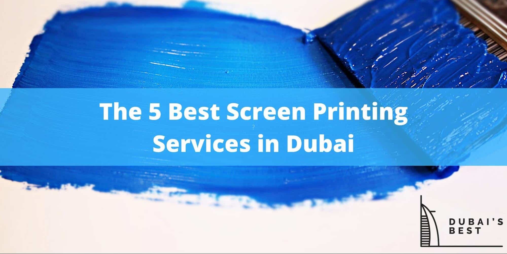 The 5 Best Screen Printing Services in Dubai