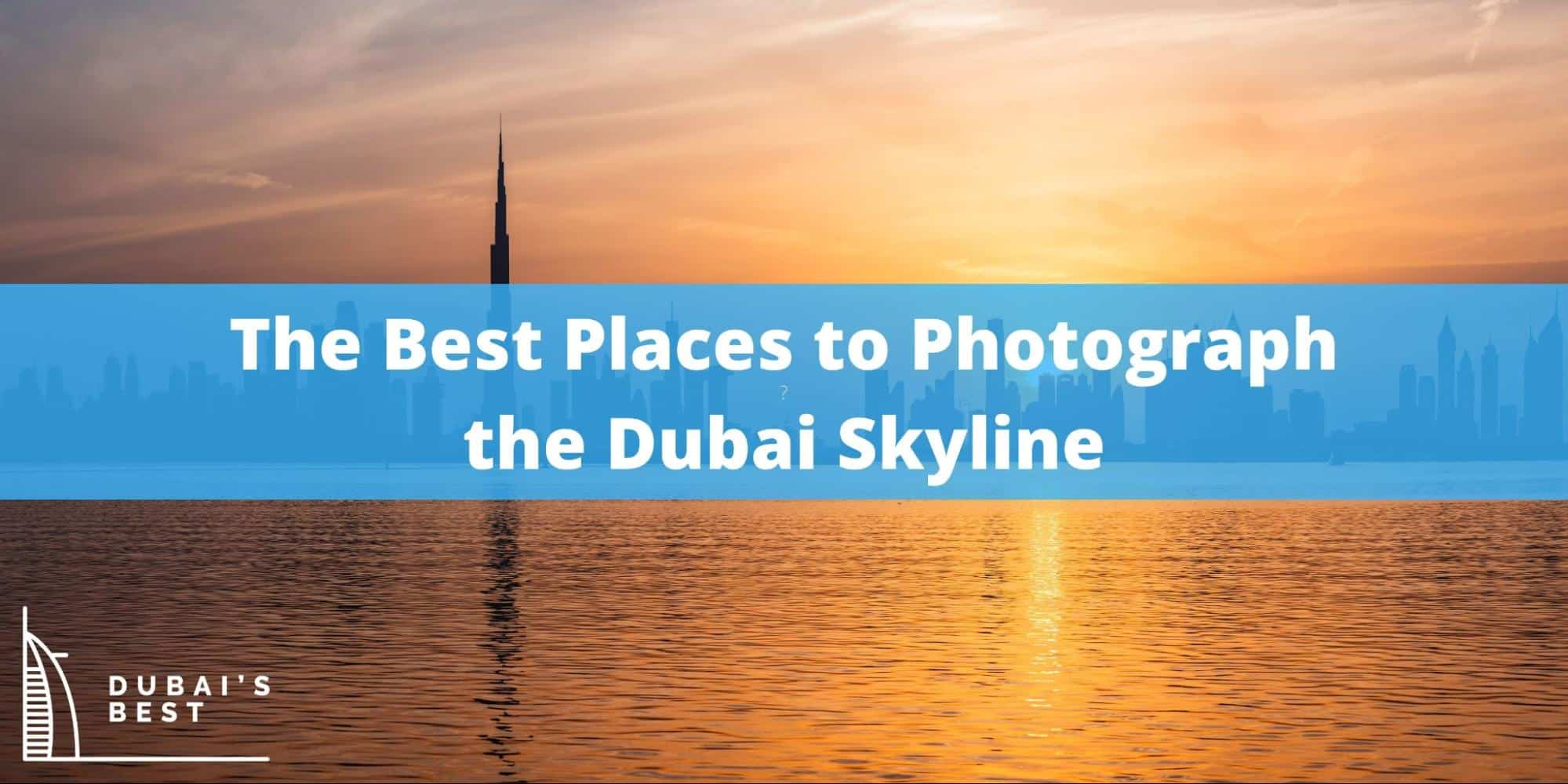 Where Are the Best Places to Photograph the Dubai Skyline