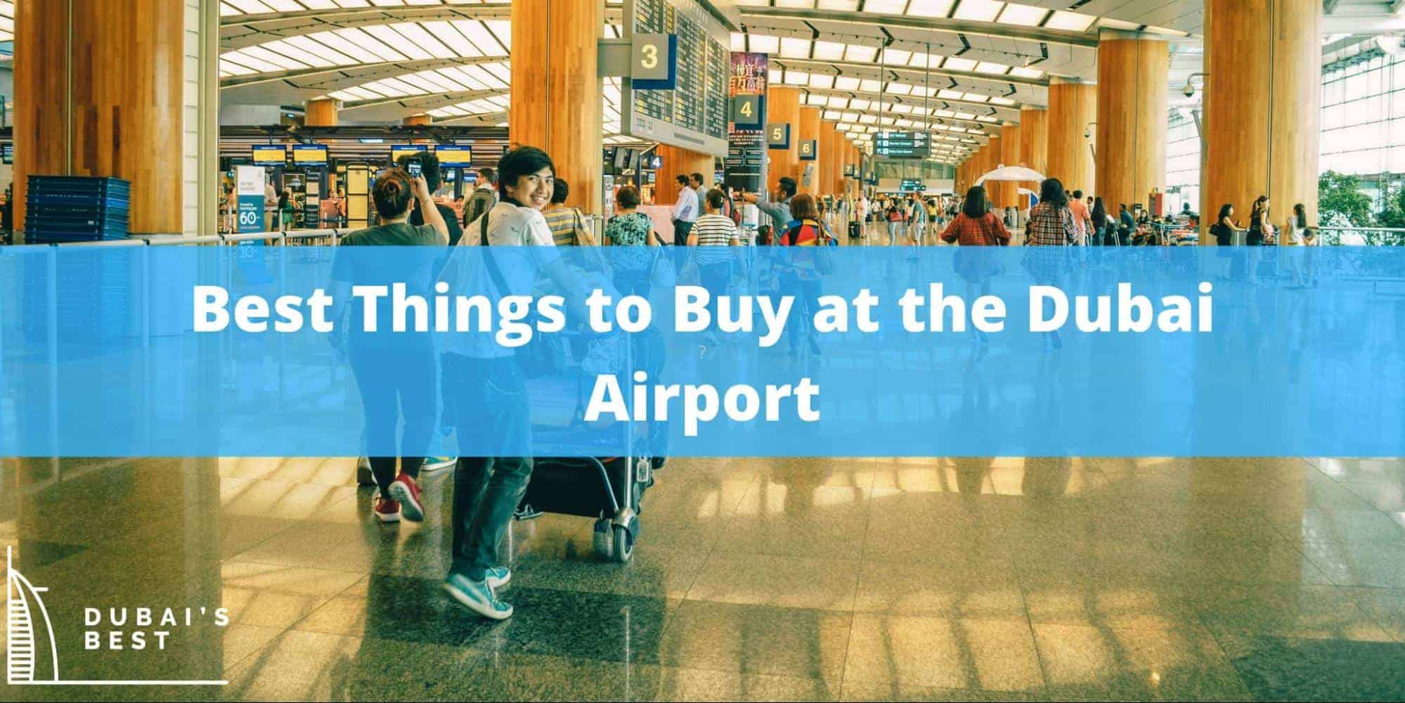 Best Things to Buy at the Dubai Airport