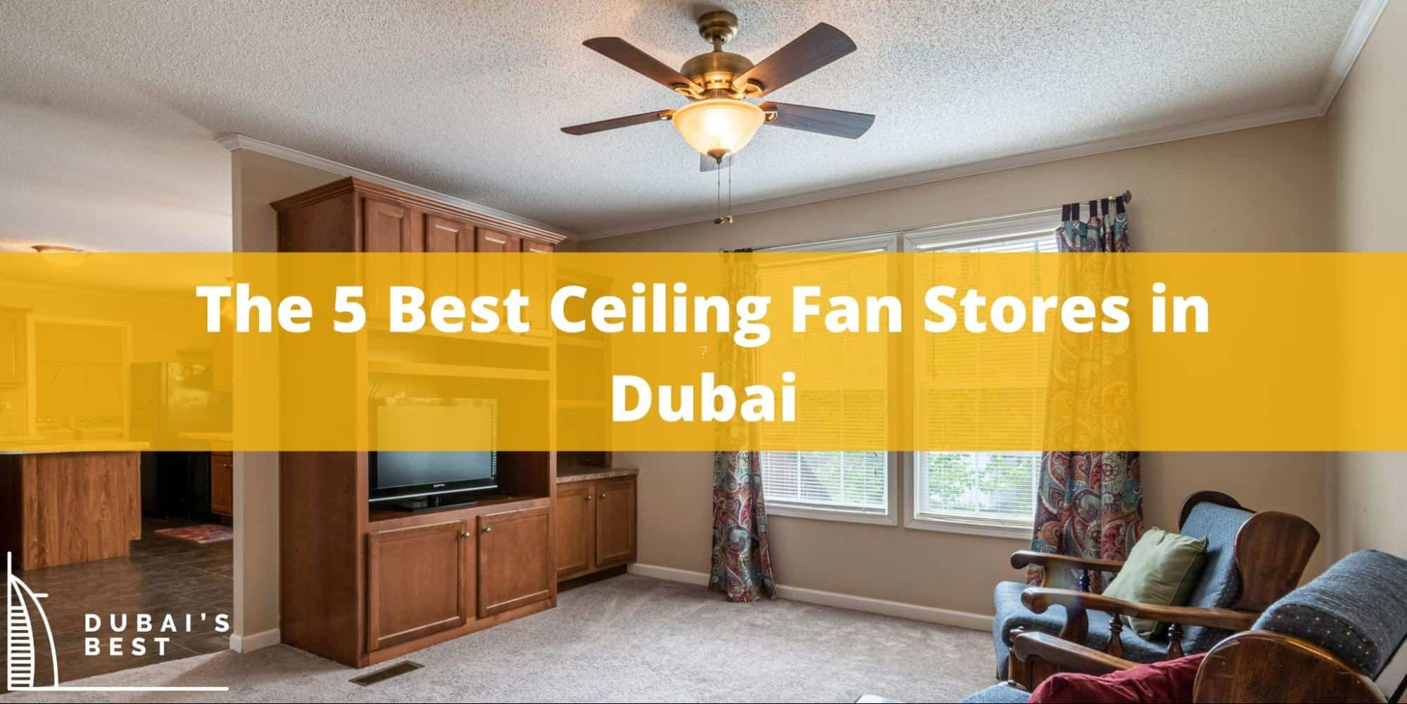 The 5 Best Ceiling Fan Stores in Dubai