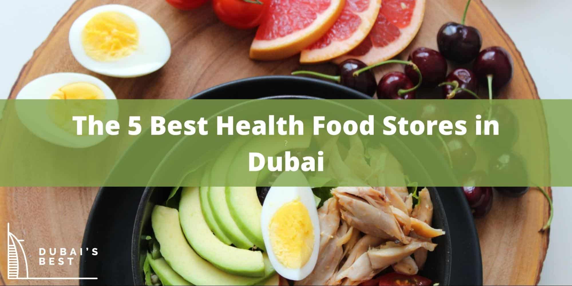 The 5 Best Health Food Stores in Dubai