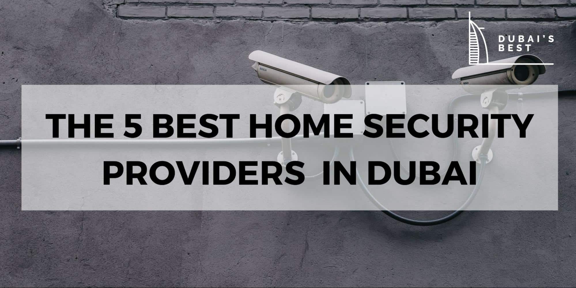 The 5 Best Home Security Providers in Dubai