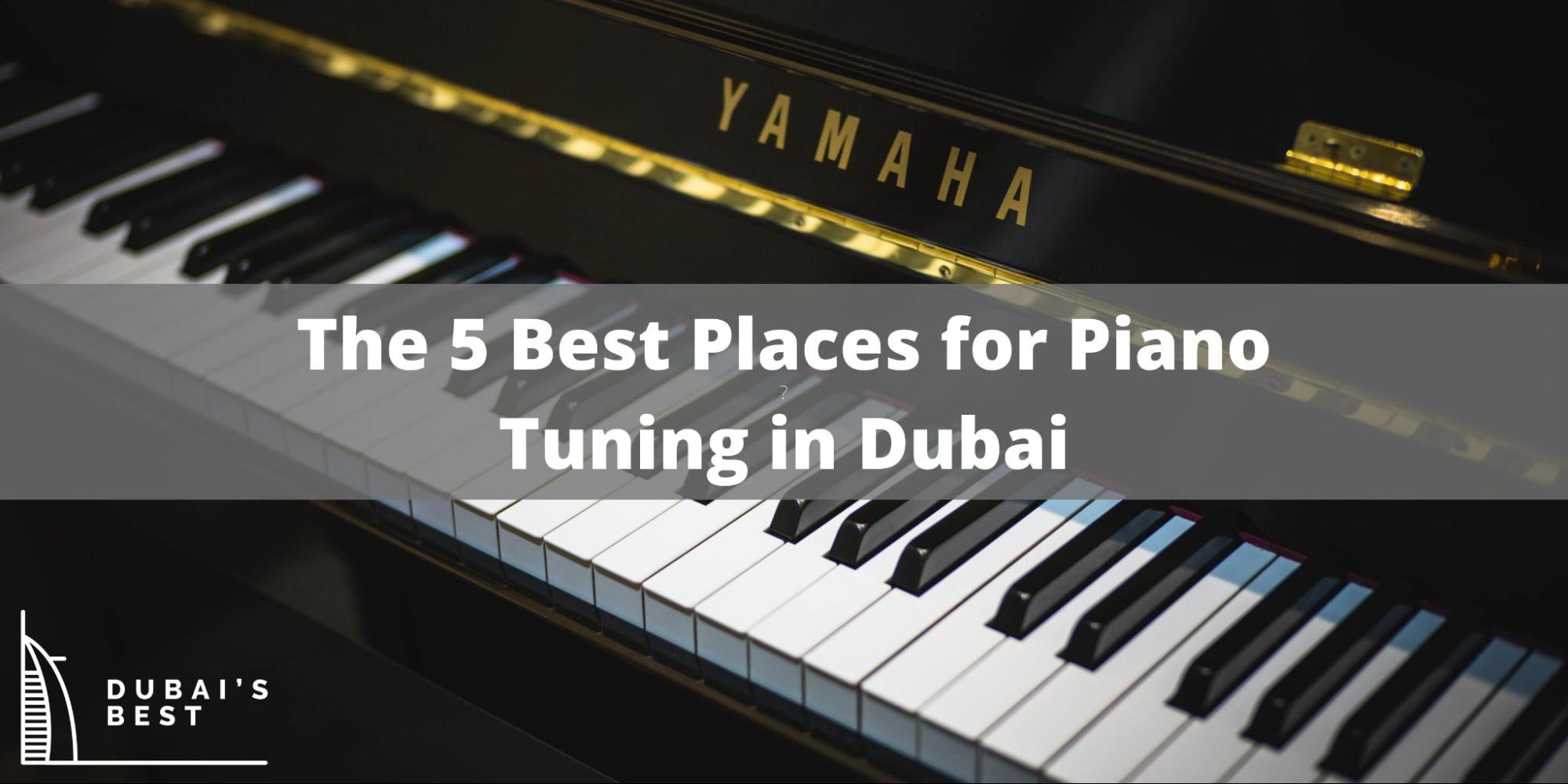 The 5 Best Places for Piano Tuning in Dubai