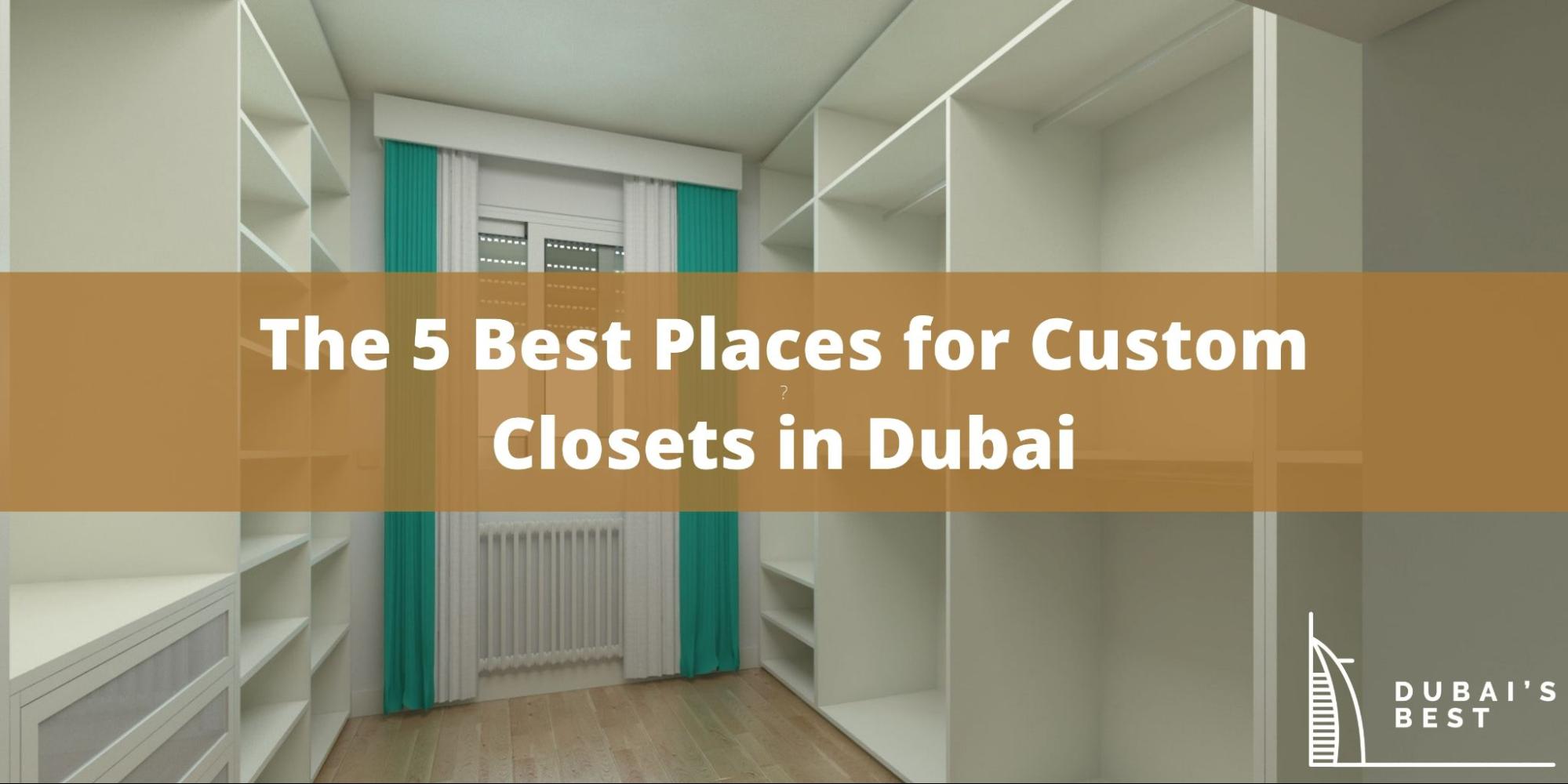 5 Best Places for Custom Closets in Dubai