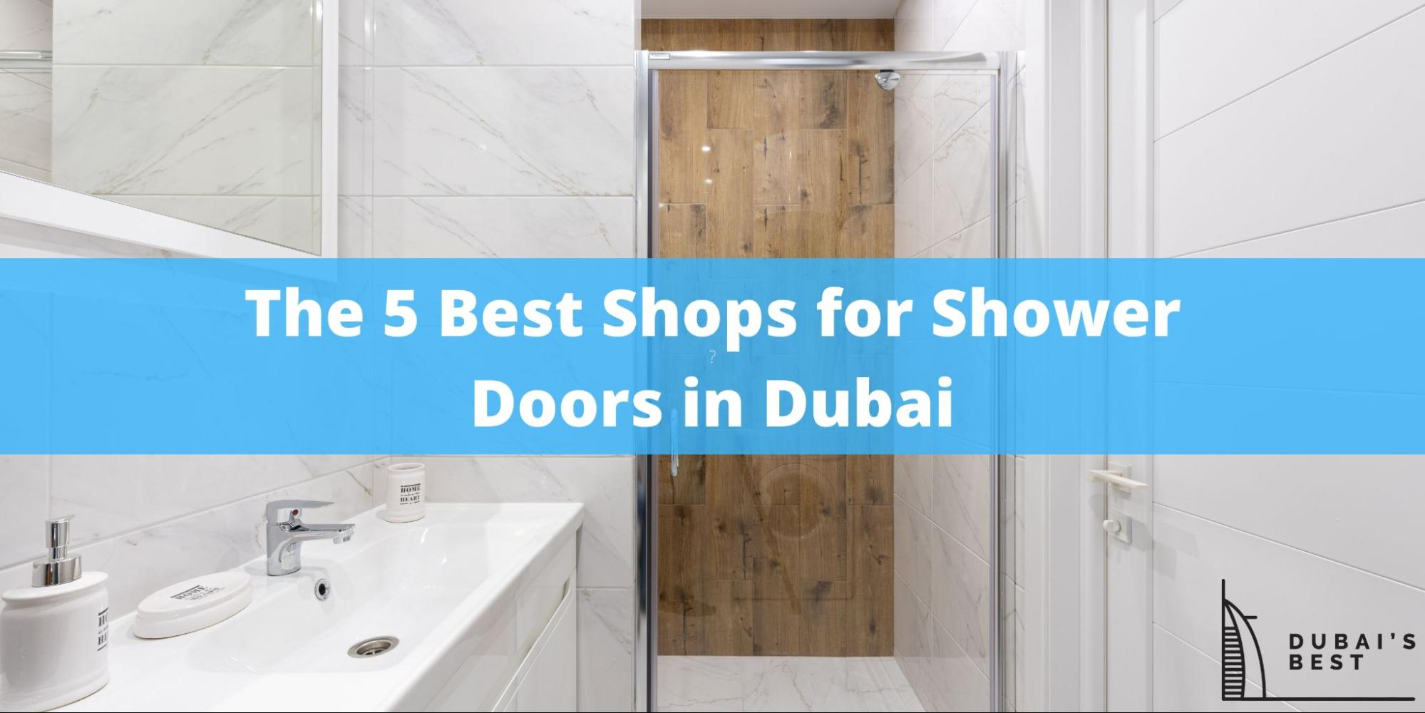 5 Best Shops for Shower Doors in Dubai