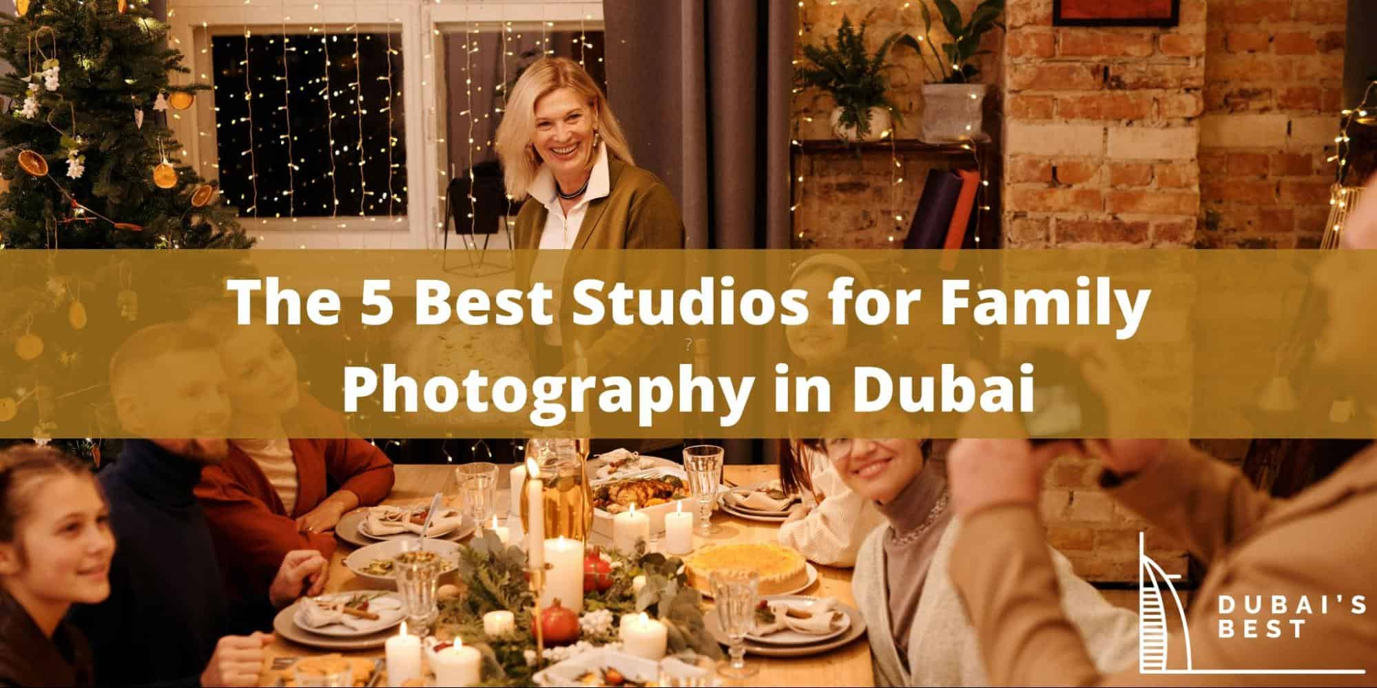 5 Best Studios for Family Photography in Dubai