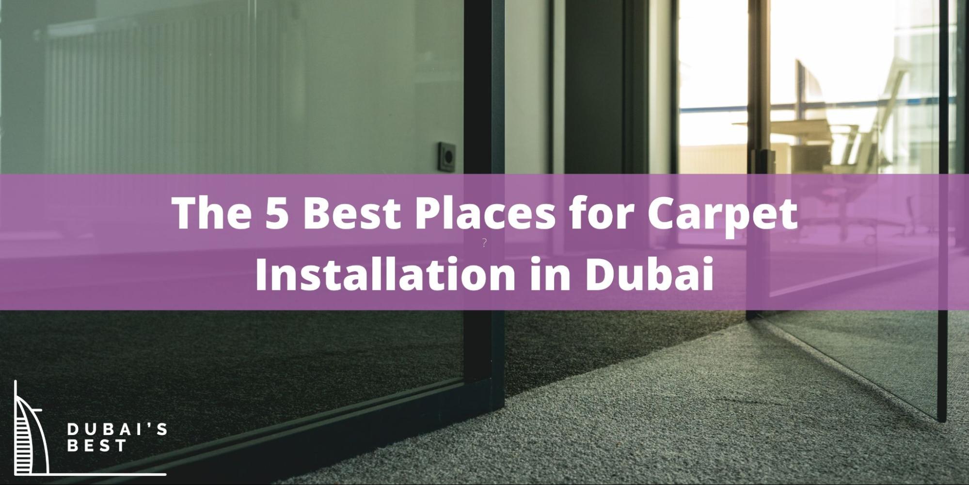 5 Best Places for Carpet Installation in Dubai