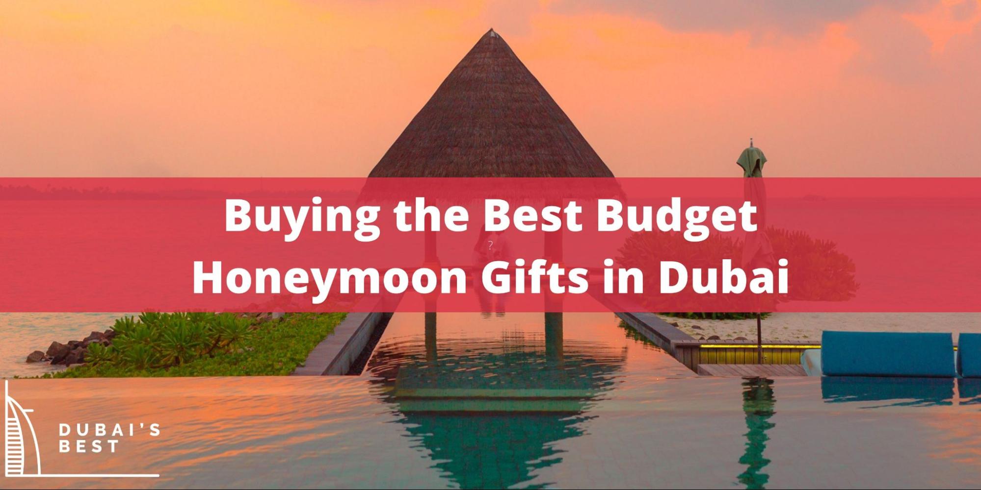 Buying the Best Budget Honeymoon Gifts in Dubai