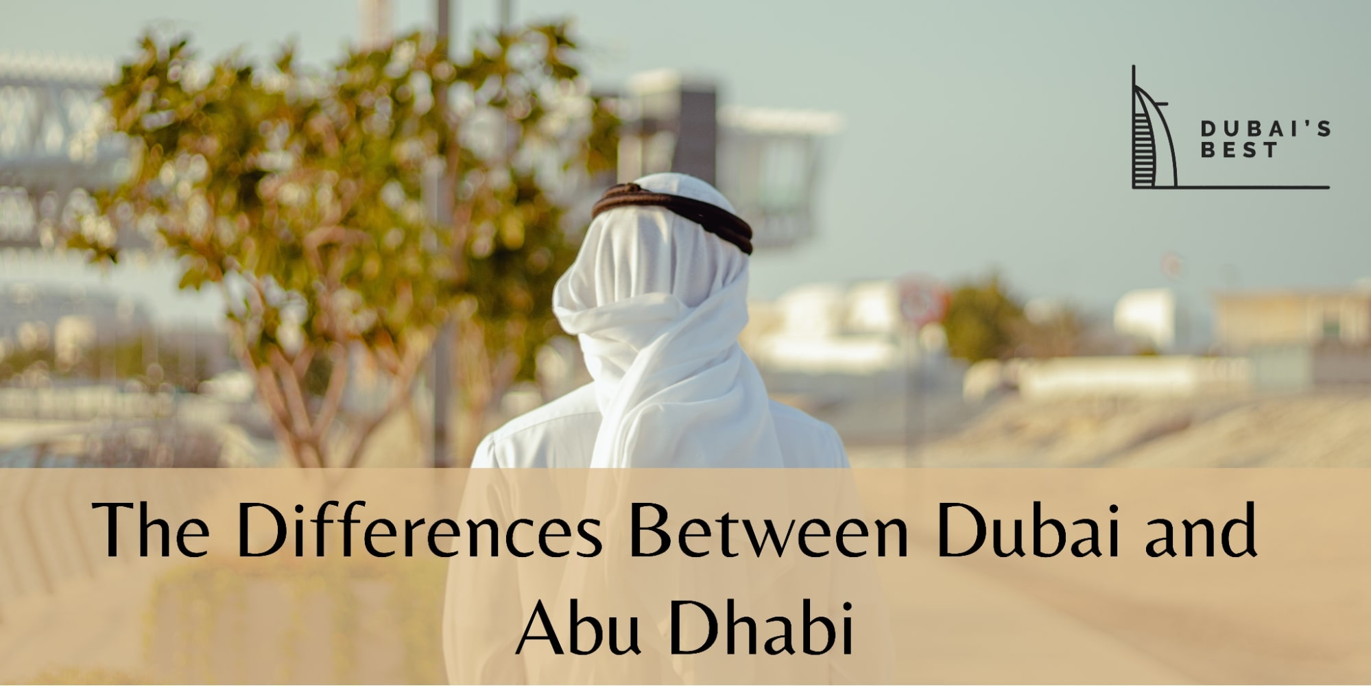 The Differences Between Dubai and Abu Dhabi