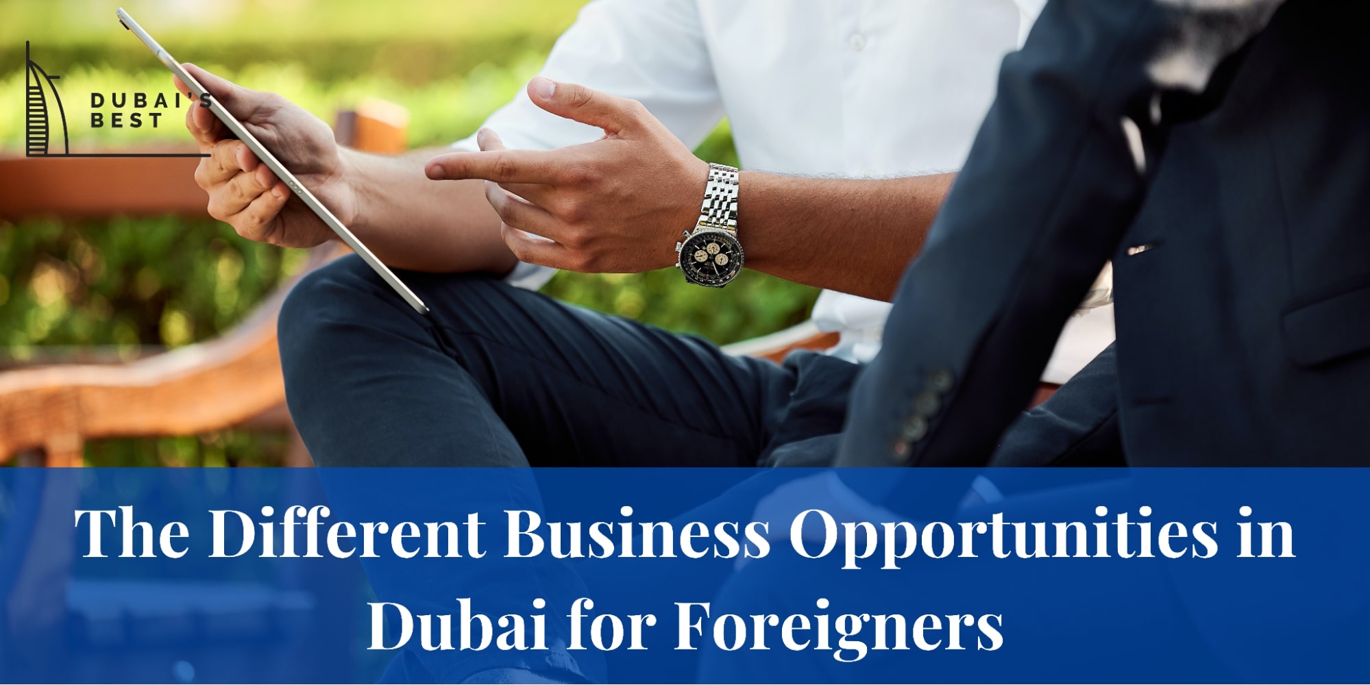 The Different Business Opportunities in Dubai for Foreigners