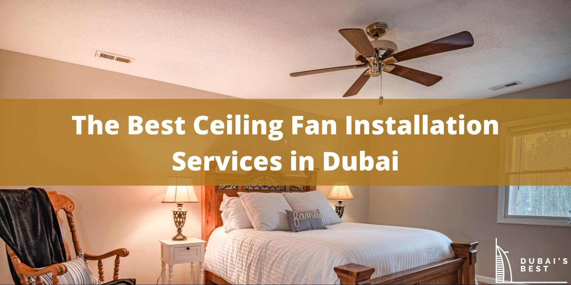 5 Best Ceiling Fan Installation Services in Dubai