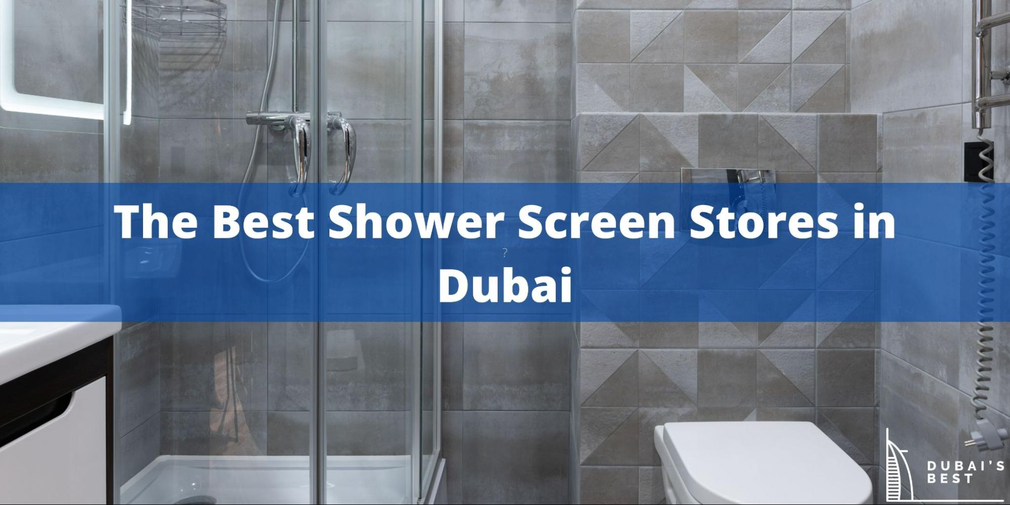 5 Best Shower Screen Stores in Dubai